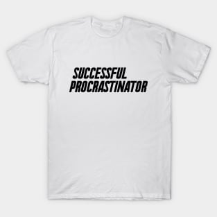 Successful Procrastinator T-Shirt